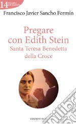 Pregare con Edith Stein: Santa Teresa Benedetta della Croce. E-book. Formato EPUB ebook