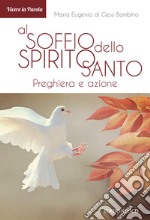 Al soffio dello Spirito Santo: Preghiera e azione. E-book. Formato EPUB ebook