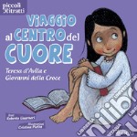 Viaggio al centro del cuore: Teresa d'Avila e Giovanni della Croce. E-book. Formato EPUB ebook