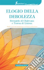 Elogio della debolezza: Bernardo di Clairvaux e Teresa di Lisieux. E-book. Formato EPUB ebook