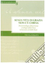 Senza vita di grazia non c'è Chiesa: Fenomenologia della persona e teologia della Chiesa nel pensiero di Edith Stein. E-book. Formato PDF ebook