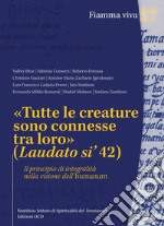 «Tutte le creature sono connesse tra loro»: ( Laudato si’ 42). E-book. Formato PDF ebook