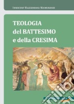 Teologia del Battesimo e della Cresima. E-book. Formato PDF ebook