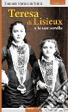 Teresa di Lisieux: e le sue sorelle. E-book. Formato EPUB ebook di Emanuela Maria della Trinità