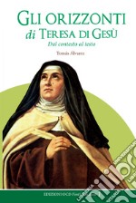 Gli orizzonti di Teresa di Gesù: Dal contesto al testo. E-book. Formato EPUB