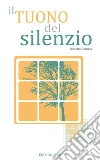 Il tuono del silenzio. E-book. Formato EPUB ebook di Roberto Fornara