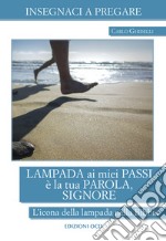 Lampada ai miei passi  è la tua parola, Signore: L’icona della lampada nella Bibbia. E-book. Formato EPUB ebook