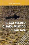 Il XXI secolo o sarà mistico: o non sarà. E-book. Formato PDF ebook di Jean Vernette