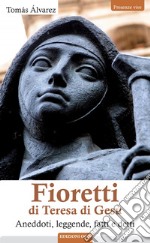 Fioretti di Teresa di Gesù: Aneddoti, leggende, fatti e detti. E-book. Formato EPUB ebook