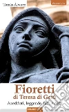 Fioretti di Teresa di Gesù: Aneddoti, leggende, fatti e detti. E-book. Formato EPUB ebook di Michela Rotondo