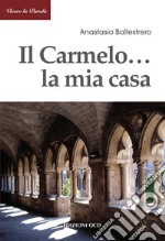 Il Carmelo ... la mia casa. E-book. Formato EPUB ebook