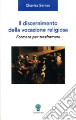 Il discernimento della vocazione religiosa: Formare per trasformare. E-book. Formato PDF ebook