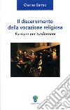 Il discernimento della vocazione religiosa: Formare per trasformare. E-book. Formato PDF ebook