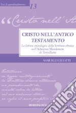 Cristo nell’Antico Testamento: La lettura cristologica della Scrittura ebraica nell’Adversus Marcionem di Tertulliano. E-book. Formato PDF ebook