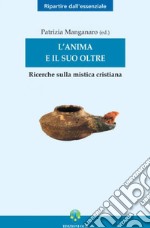 L'anima e il suo oltre: Ricerche sulla mistica cristiana. E-book. Formato PDF ebook