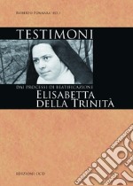 Testimoni: Elisabetta della Trinità: Dai processi di beatificazione. E-book. Formato PDF