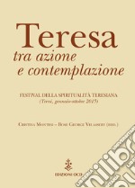 Teresa tra azione e contemplazione: Festival della spiritualità teresiana. E-book. Formato PDF ebook