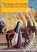 Teresa of Avila in Dialogue with Africa: Acts of the OCD Congresses in Nairobi 2012 and 2014. E-book. Formato PDF ebook