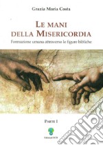 Le mani della misericordia I: Formazione umana attraverso le figure bibliche.. E-book. Formato PDF ebook