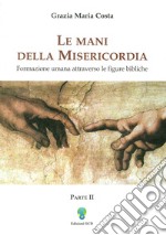 Le mani della misericordia II: Formazione umana attraverso le figure bibliche.. E-book. Formato PDF ebook