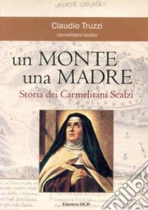 Un monte una madre: Storia dei Carmelitani Scalzi. E-book. Formato PDF ebook di Claudio Truzzi