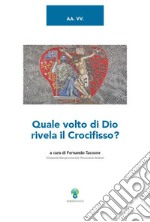 Quale volto di Dio rivela il Crocifisso?. E-book. Formato PDF