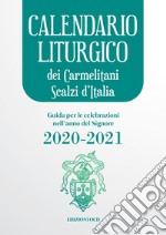 Calendario liturgico  dei Carmelitani Scalzi d’Italia 2020-2021: Guida per le celebrazioni  nell’anno del Signore 2020-2021. E-book. Formato PDF ebook