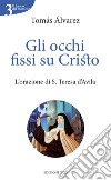 Gli occhi fissi su Cristo: L'orazione di S. Teresa d'Avila. E-book. Formato EPUB ebook