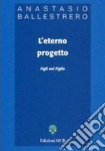 L'eterno progetto: Figli nel Figlio. E-book. Formato PDF ebook