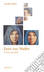 Ecco tua Madre: Il dono più bello. E-book. Formato EPUB ebook