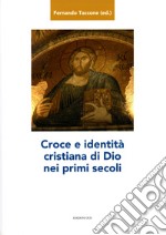 Croce e identità cristiana di Dio nei primi secoli. E-book. Formato PDF ebook