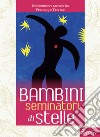 Bambini seminatori di stelle: Testimonianze. E-book. Formato EPUB ebook di Véronique Tellène