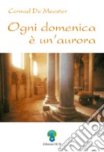 Ogni domenica è un'aurora. E-book. Formato PDF ebook