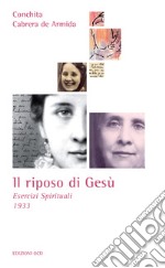 Il riposo di Gesù: Esercizi Spirituali 1933. E-book. Formato EPUB ebook