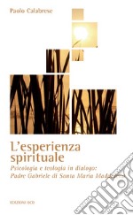 L’esperienza spirituale: Psicologia e teologia in dialogo: Padre Gabriele di  Santa Maria Maddalena. E-book. Formato EPUB ebook