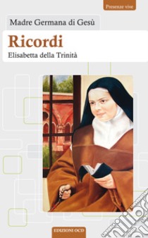 Ricordi: Elisabetta della Trinità. E-book. Formato EPUB ebook di Germana di Gesù