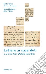 Lettere ai sacerdoti: Santa Teresa di Gesù Bambino del Volto Santo, Santa Elisabetta della Trinità. E-book. Formato EPUB ebook