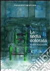 La sedia colorata, io con mio padre. E-book. Formato EPUB ebook