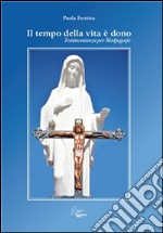 Il tempo della vita è dono, testimonianza per Medjugorje. E-book. Formato EPUB ebook