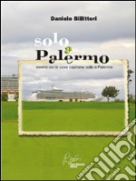 Solo a Palermo. Ovvero certe cose capitano solo a Palermo. E-book. Formato EPUB ebook