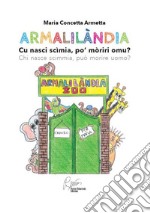 ArmalilandiaCu nasci scimia, po' moriri omu?. E-book. Formato PDF ebook