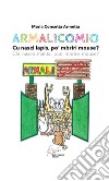 ArmalicomioCu nasci lapis, po&apos; moriri mouse?. E-book. Formato EPUB ebook