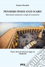 Pensieri sparsi anzi scarsiliberamente ammassati a tempo di coronavirus. E-book. Formato PDF ebook