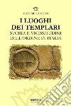 I luoghi dei templari. Storia e vicissitudini dell'Ordine in Italia. E-book. Formato PDF ebook di Massimo Centini