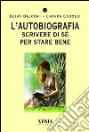L' autobiografia. Scrivere di sé per stare bene. E-book. Formato PDF ebook di Elisa Balconi