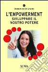 L' empowerment. Sviluppare il nostro potere. E-book. Formato PDF ebook di Domenico Di Lauro