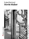 Movie Maker. E-book. Formato EPUB ebook di Luisa Martucci