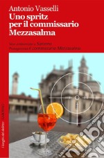 Uno spritz per il commissario Mezzasalma. E-book. Formato EPUB ebook