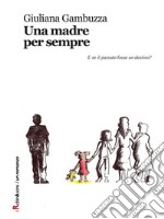 Una madre per sempre: E se il passato fosse un destino?. E-book. Formato EPUB ebook