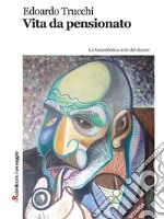 Vita da pensionato. E-book. Formato Mobipocket ebook